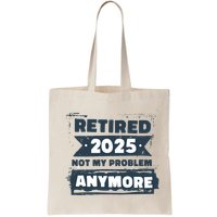 Retired 2025 Not My Problem Anymore Bag