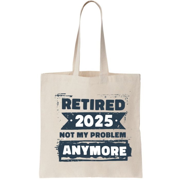 Retired 2025 Not My Problem Anymore Bag