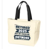Retired 2025 Not My Problem Anymore Zip Tote Bag