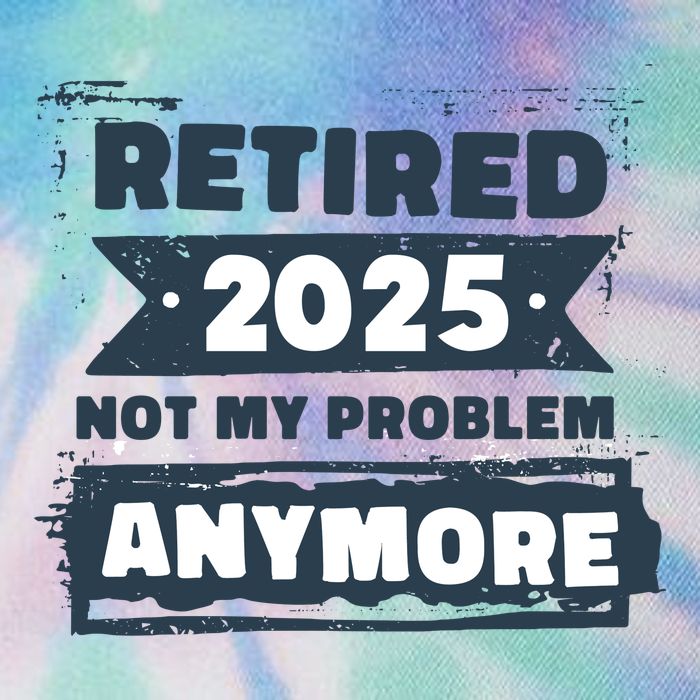 Retired 2025 Not My Problem Anymore Legacy Tie Dye Trucker Hat