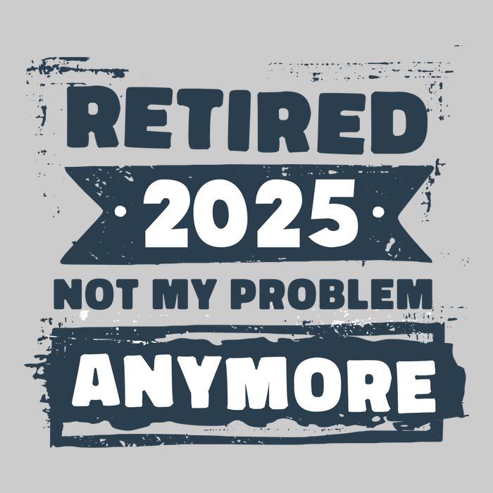 Retired 2025 Not My Problem Anymore Tie-Dye T-Shirt