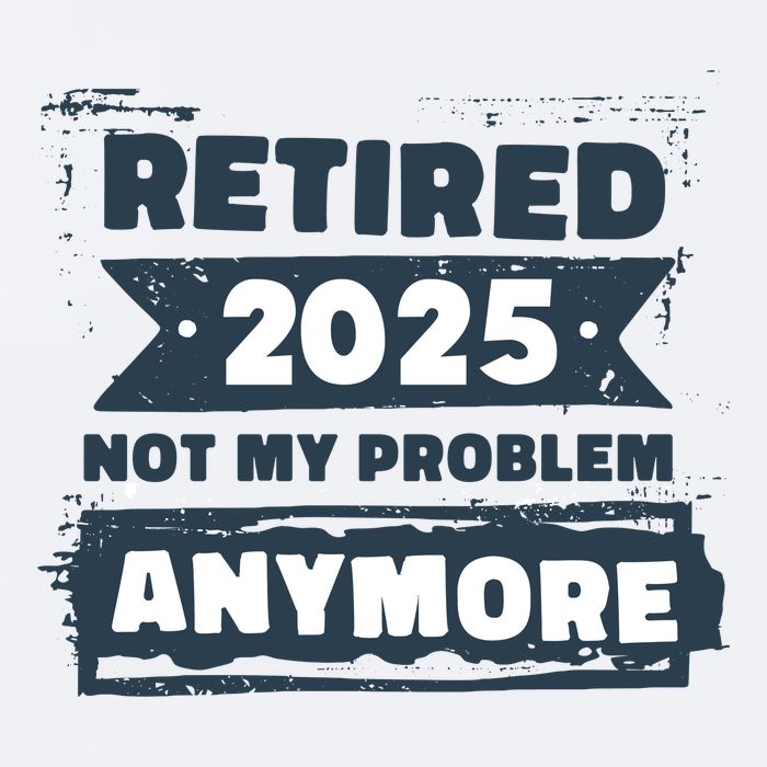 Retired 2025 Not My Problem Anymore Sueded Cloud Jersey T-Shirt