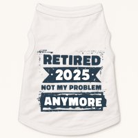 Retired 2025 Not My Problem Anymore Doggie Tank