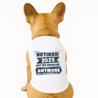 Retired 2025 Not My Problem Anymore Doggie Tank