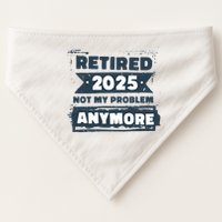 Retired 2025 Not My Problem Anymore USA-Made Doggie Bandana