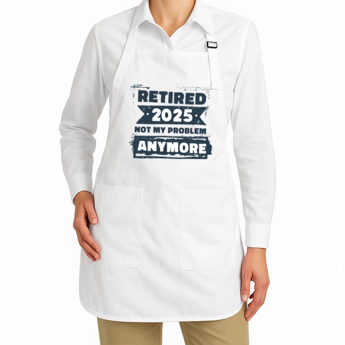 Retired 2025 Not My Problem Anymore Apron
