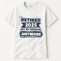 Retired 2025 Not My Problem Anymore Tall T-Shirt
