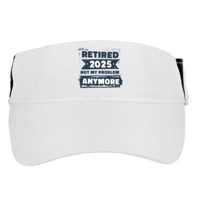 Retired 2025 Not My Problem Anymore Adult Drive Performance Visor