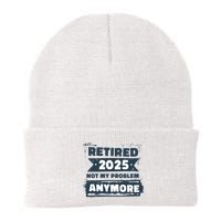 Retired 2025 Not My Problem Anymore Beanie