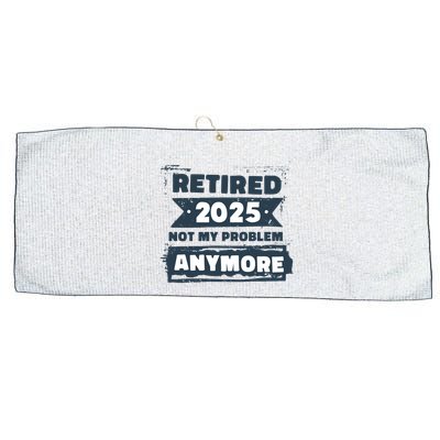 Retired 2025 Not My Problem Anymore Large Microfiber Waffle Golf Towel