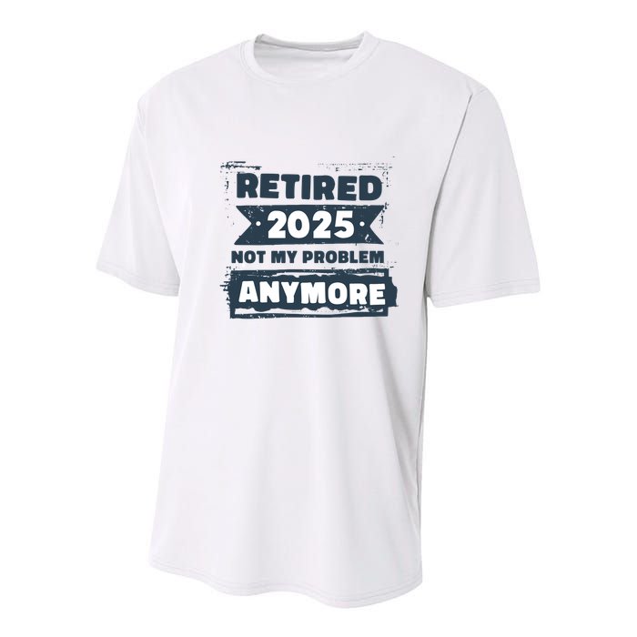Retired 2025 Not My Problem Anymore Youth Performance Sprint T-Shirt