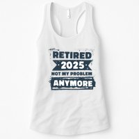 Retired 2025 Not My Problem Anymore Womens Tank Top