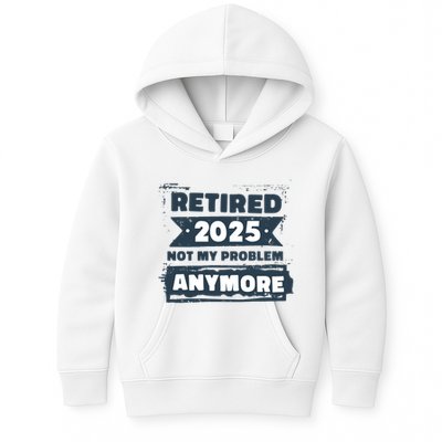 Retired 2025 Not My Problem Anymore Kids Hoodie
