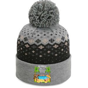 Retired 2025 Not My Problem Anymore Beach Retirement Gifts The Baniff Cuffed Pom Beanie