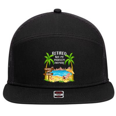 Retired 2025 Not My Problem Anymore Beach Retirement Gifts 7 Panel Mesh Trucker Snapback Hat