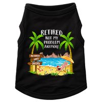 Retired 2025 Not My Problem Anymore Beach Retirement Gifts Doggie Tank