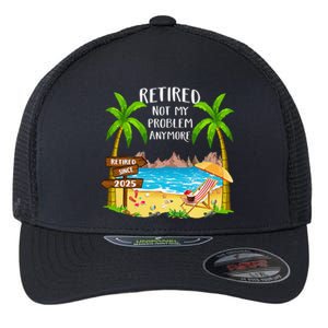 Retired 2025 Not My Problem Anymore Beach Retirement Gifts Flexfit Unipanel Trucker Cap