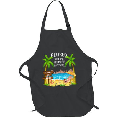 Retired 2025 Not My Problem Anymore Beach Retirement Gifts Apron