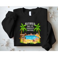 Retired 2025 Not My Problem Anymore Beach Retirement Gifts Sweatshirt