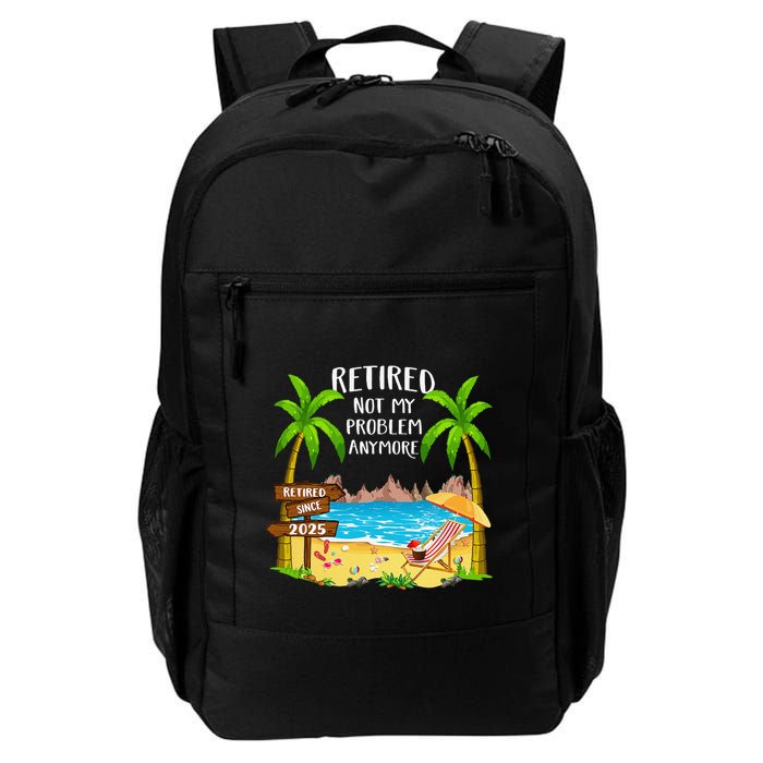 Retired 2025 Not My Problem Anymore Beach Retirement Gifts Backpack