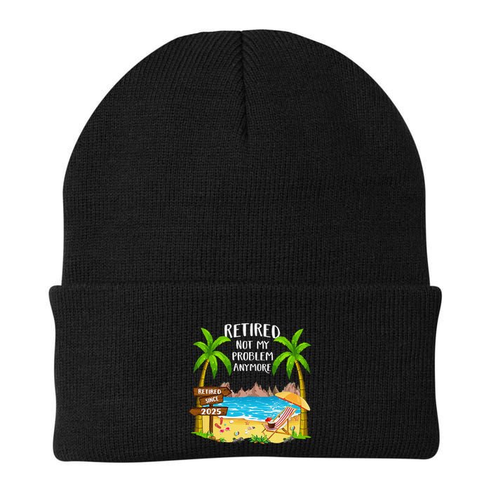 Retired 2025 Not My Problem Anymore Beach Retirement Gifts Beanie