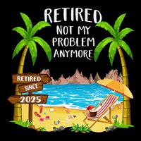 Retired 2025 Not My Problem Anymore Beach Retirement Gifts Drawstring Bag