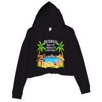 Retired 2025 Not My Problem Anymore Beach Retirement Gifts Crop Fleece Hoodie