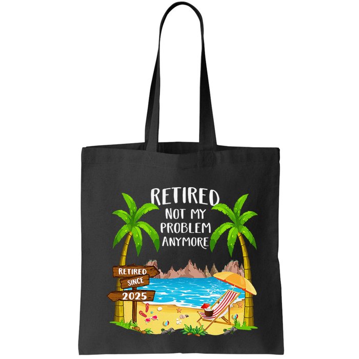 Retired 2025 Not My Problem Anymore Beach Retirement Gifts Bag