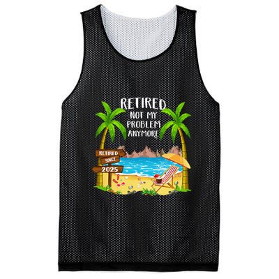 Retired 2025 Not My Problem Anymore Beach Retirement Gifts Mesh Reversible Basketball Jersey Tank