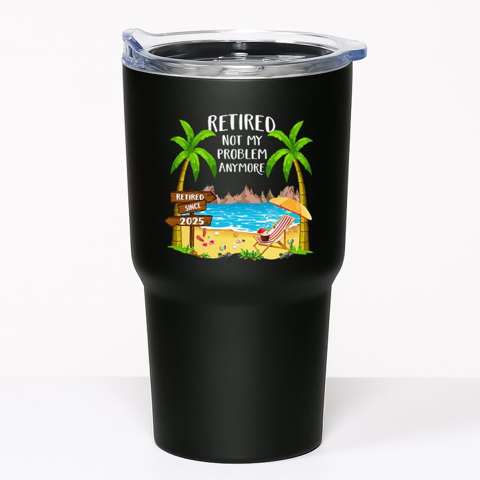 Retired 2025 Not My Problem Anymore Beach Retirement Gifts Tumbler