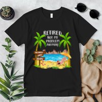 Retired 2025 Not My Problem Anymore Beach Retirement Gifts Premium T-Shirt
