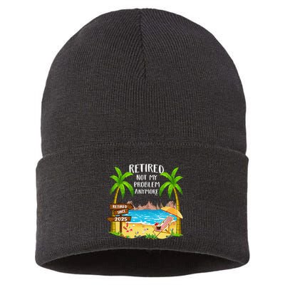 Retired 2025 Not My Problem Anymore Beach Retirement Gifts Sustainable Knit Beanie