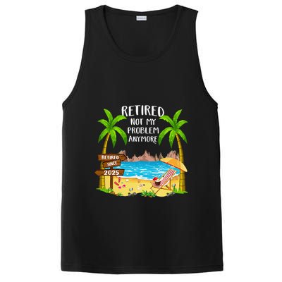 Retired 2025 Not My Problem Anymore Beach Retirement Gifts PosiCharge Competitor Tank