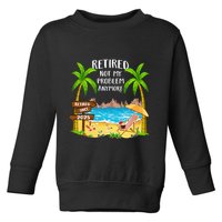 Retired 2025 Not My Problem Anymore Beach Retirement Gifts Toddler Sweatshirt
