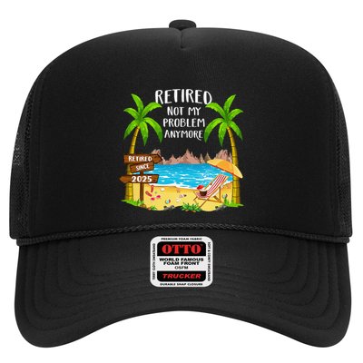 Retired 2025 Not My Problem Anymore Beach Retirement Gifts Trucker Hat