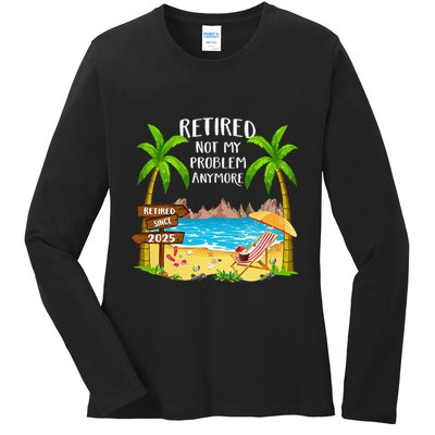 Retired 2025 Not My Problem Anymore Beach Retirement Gifts Ladies Long Sleeve Shirt