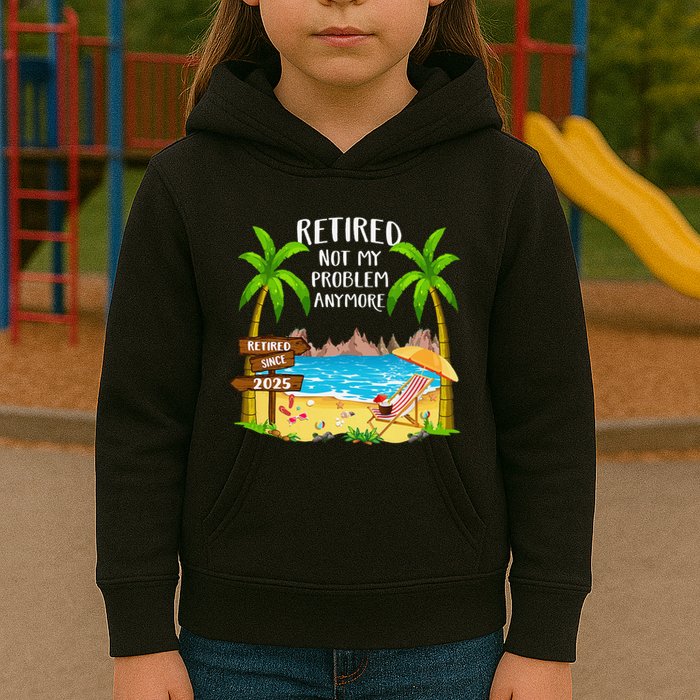 Retired 2025 Not My Problem Anymore Beach Retirement Gifts Kids Hoodie