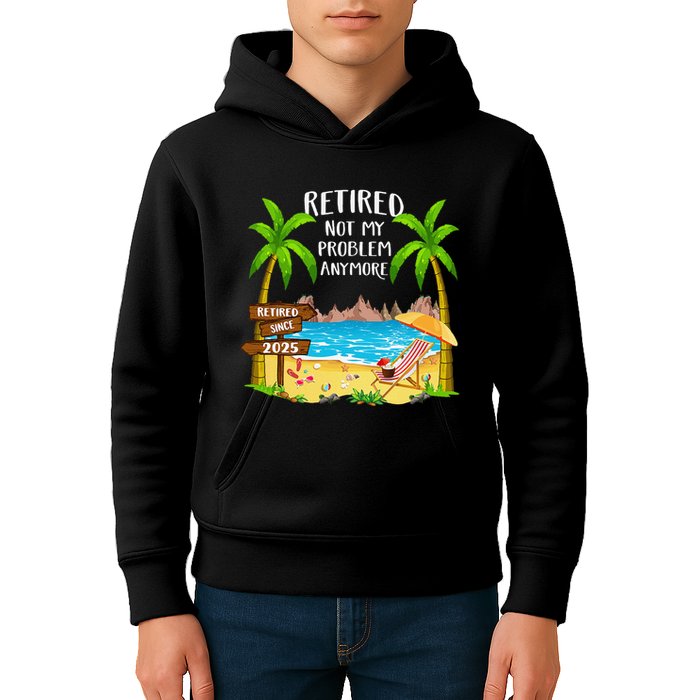 Retired 2025 Not My Problem Anymore Beach Retirement Gifts Kids Hoodie