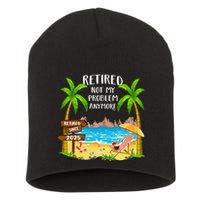 Retired 2025 Not My Problem Anymore Beach Retirement Gifts Short Acrylic Beanie