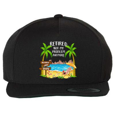 Retired 2025 Not My Problem Anymore Beach Retirement Gifts Wool Snapback Cap