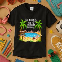 Retired 2025 Not My Problem Anymore Beach Retirement Gifts Kids T-Shirt