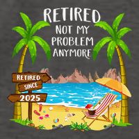 Retired 2025 Not My Problem Anymore Beach Retirement Gifts Vector Backpack