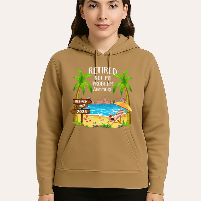 Retired 2025 Not My Problem Anymore Beach Retirement Gifts Hoodie