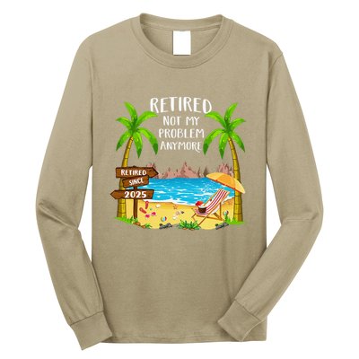 Retired 2025 Not My Problem Anymore Beach Retirement Gifts Long Sleeve Shirt