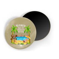 Retired 2025 Not My Problem Anymore Beach Retirement Gifts Magnet