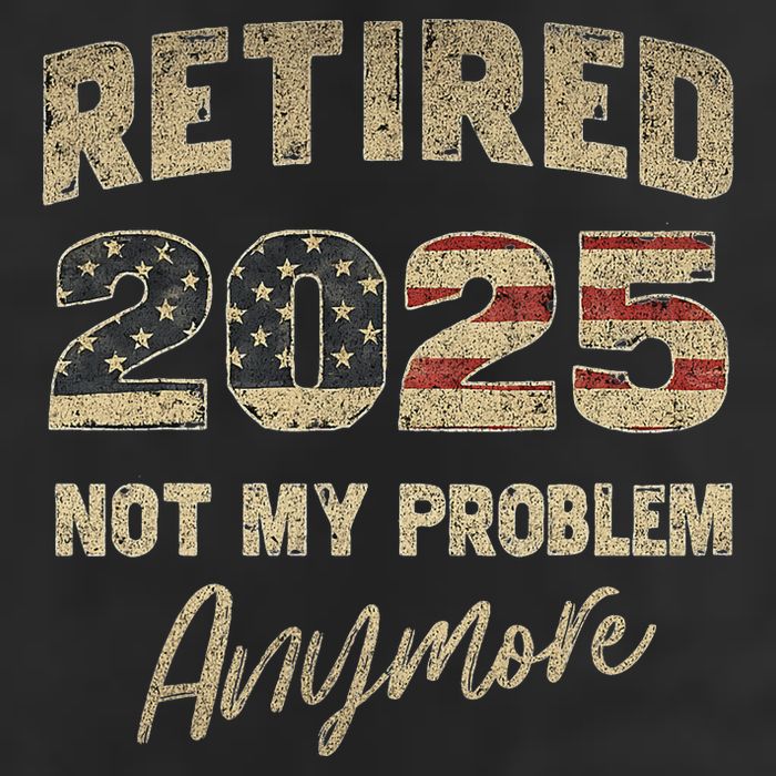Retired 2025 Not My Problem Anymore Retirement Cool Comfort Performance Bucket Hat