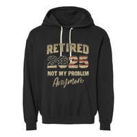 Retired 2025 Not My Problem Anymore Retirement Garment-Dyed Fleece Hoodie