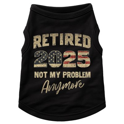 Retired 2025 Not My Problem Anymore Retirement Doggie Tank