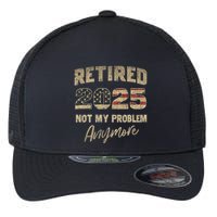 Retired 2025 Not My Problem Anymore Retirement Flexfit Unipanel Trucker Cap