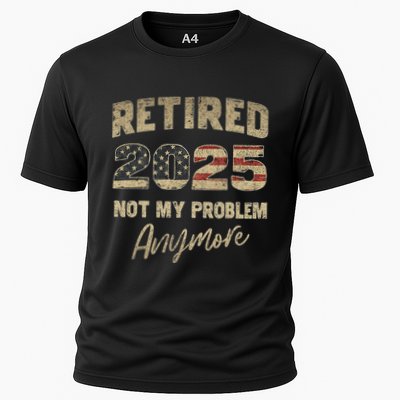 Retired 2025 Not My Problem Anymore Retirement Performance Shirt